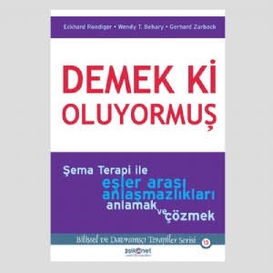 Demek ki Oluyormuş - Şema Terapi ile Eşler Arası Anlaşmazlıkları Anlamak ve Çözmek